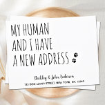 My Human and I Have a New Address Dog Pet Moving Postcard<br><div class="desc">My Human And I Have A New Address! Let your best friend announce your move with this cute and funny pet moving announcement card. Personalise names from the dog or cat, and your new address. This dog moving announcement is a must for all dog lovers, cat lovers and any pets...</div>
