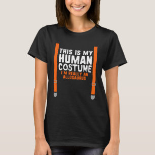 My Human Costume I m Really An Allosaurus Hallowee T-Shirt