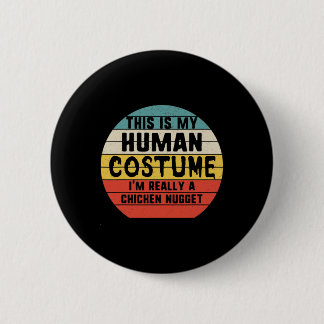 My Human Costume I'm Really Chicken Nugget Hallowe 6 Cm Round Badge