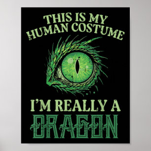 My Human Costume Im Really Dragon Halloween Men Wo Poster