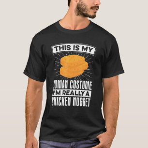 My Human Costume Nugget Chicken Nuggets Fast Food T-Shirt