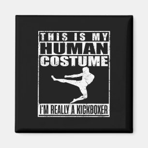My Human Costume Shirt Im A Kickboxer Kickboxing H Magnet