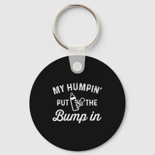 My Humn' Put The Bump In _ Funny New Baby Shower A Key Ring