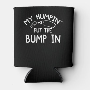 My Humpin' Put The Bump In For New Baby Can Cooler