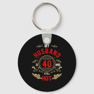 My husband 40 still hot birthday gag gift party key ring