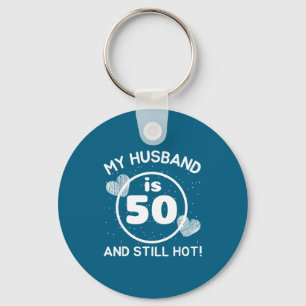 My husband 50 still hot 50 husband birthday wife key ring