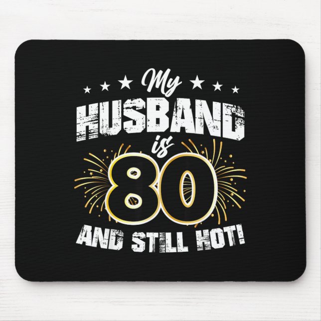 My husband 80 still hot cool 80th birthday mouse pad (Front)