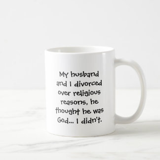 My husband and I divorced over religious reason... Coffee Mug