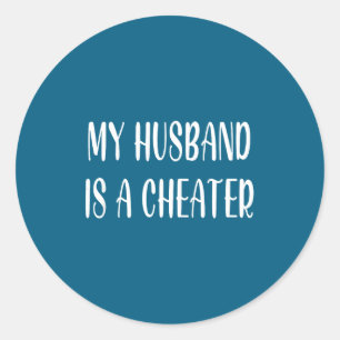 My husband cheater funny matching couple quote hum classic round sticker