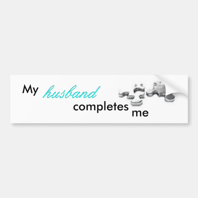 My husband completes me bumper sticker (Front)