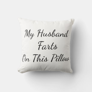 "My Husband Farts On This Pillow" Throw Pillow