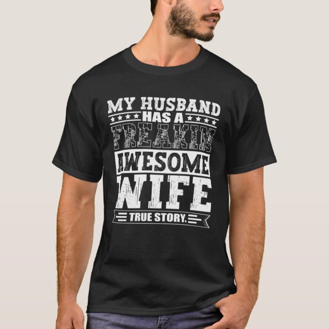 My Husband Has A Freakin Awesome Wife Marrying T-Shirt (Front)