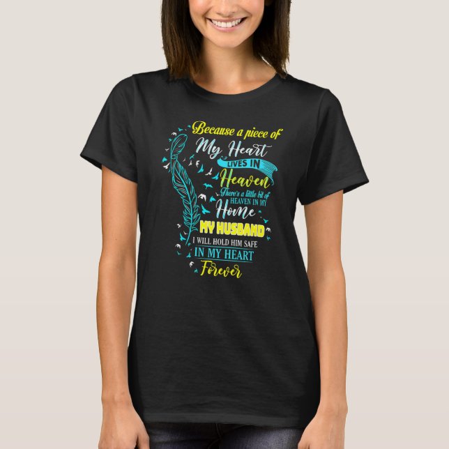 My Husband I Will Hold Him Safe In My Heart Foreve T-Shirt (Front)