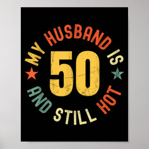 My Husband Is 50 And Still Hot Funny Quote 50th Bi Poster