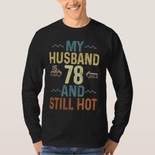 My Husband Is 78 And Still Hot Cool B Day For Your T-Shirt