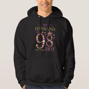 My Husband Is 98 And Still Hot My Husband 98th Bir Hoodie