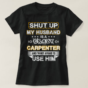 My Husband is a Crazy Carpenter T-Shirt