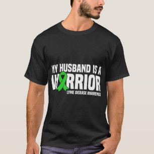 My Husband is a Warrior Green Ribbon Lyme Disease  T-Shirt