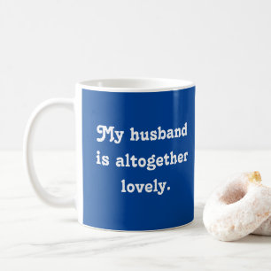 My Husband Is Altogether Lovely Valentine's Day Coffee Mug