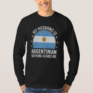 My Husband Is Argentinian Nothing Scares Me Argent T-Shirt