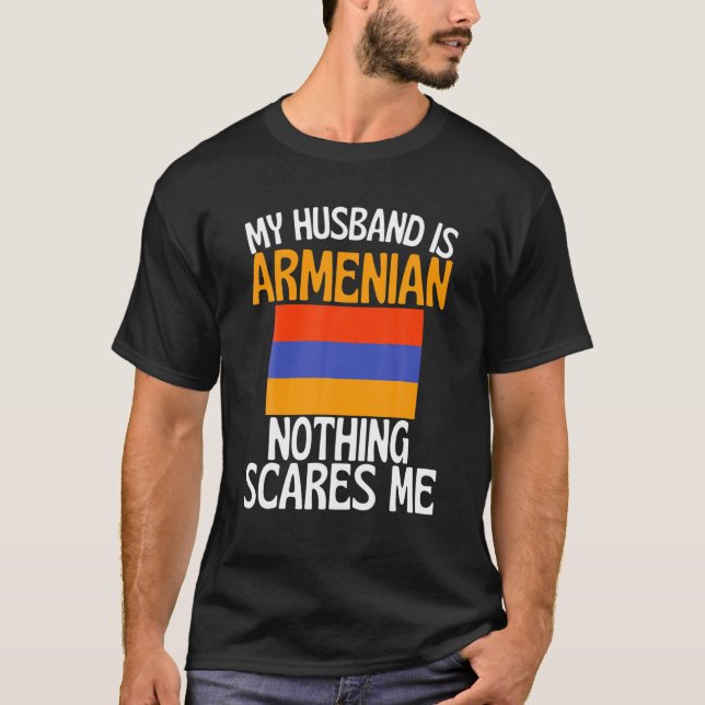 My Husband Is Armenian Nothing Scares Me Funny Hus T-Shirt (Front)