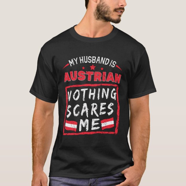 My Husband Is Austrian Nothing Scares Me Austria R T-Shirt (Front)