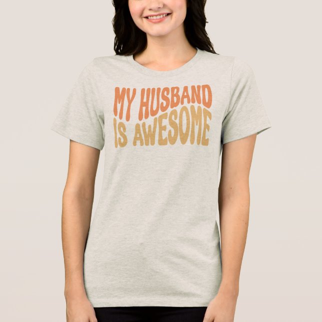 My Husband Is Awesome Tri-Blend Shirt (Front)