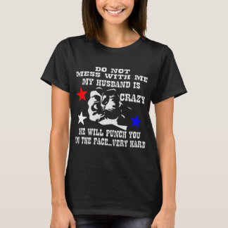 My Husband Is Crazy And Will Punch You In The Face T-Shirt