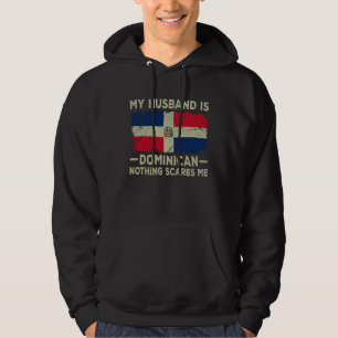My Husband is Dominican Nothing Scares Me Wife Hoodie
