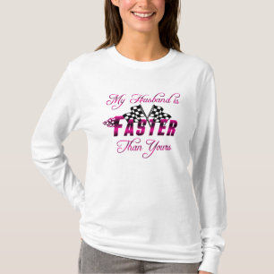 My Husband Is Faster Than Yours T-Shirt