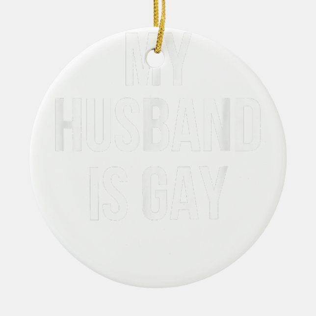 My Husband Is Gay  Ceramic Tree Decoration (Front)