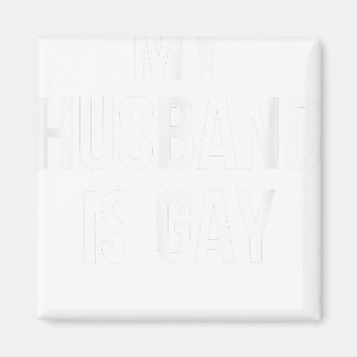 My Husband Is Gay  Magnet