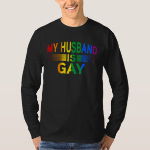 my Husband is gay Month Human Rights Proud Ally Qu T-Shirt