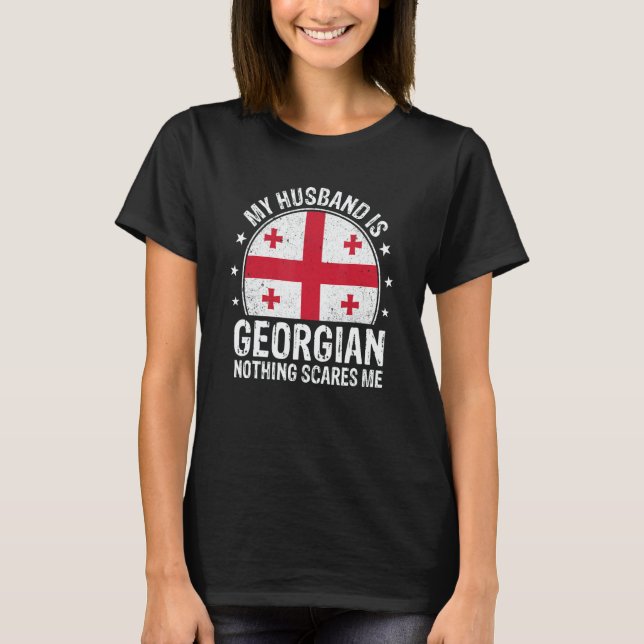 My Husband Is Georgian Nothing Scares Me Georgian  T-Shirt (Front)