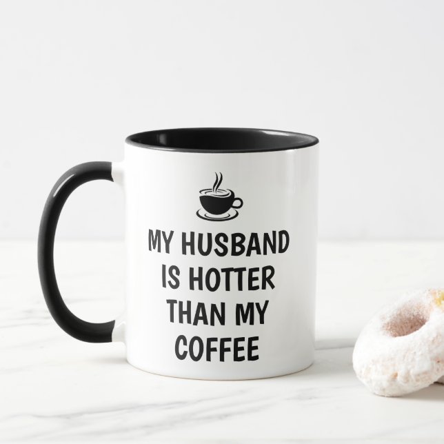 My Husband Is Hotter Than My Coffee Funny Mug (With Donut)