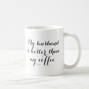 My husband is hotter than my coffee funny romantic mug