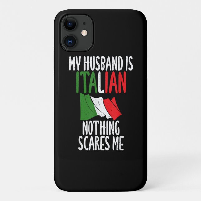 My Husband is Italian nothing scares me Case-Mate iPhone Case (Back)