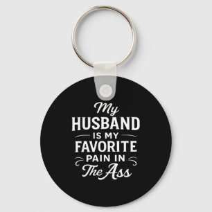 My Husband Is My Favorite Pain In The As Funny Say Key Ring