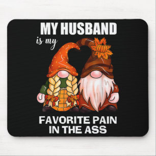 My Husband Is My Favorite Pain In The Gnomes Funny Mouse Pad
