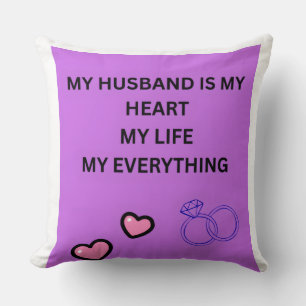 MY HUSBAND IS MY HEART MY LIFE MY EVERYTHING CUSHION