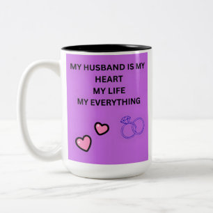 MY HUSBAND IS MY HEART MY LIFE MY EVERYTHING Two-Tone COFFEE MUG