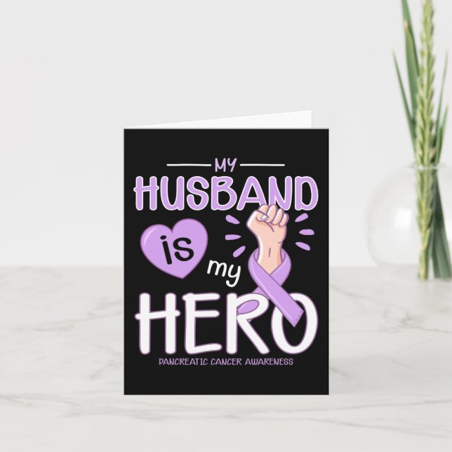 My Husband is my hero Pancreatic Cancer Awareness  Card (Front)