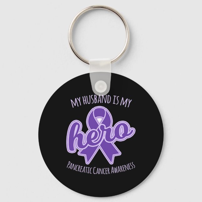 My Husband is my Hero Pancreatic Cancer Awareness  Key Ring (Front)