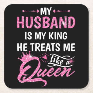 My Husband Is My King He Treats Me Like A Queen Square Paper Coaster