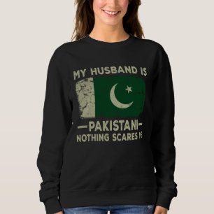My Husband is Pakistani Nothing Scares Me Wife Sweatshirt