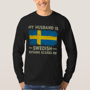 My Husband is Swedish Nothing Scares Me Wife T-Shirt