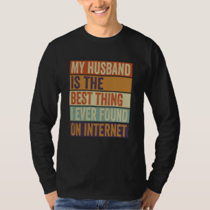My Husband Is The Best Thing I Ever Found On Inter T-Shirt