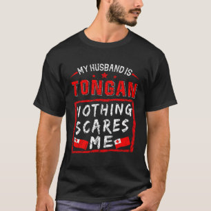 My Husband Is Tongan Nothing Scares Me Tonga Roots T-Shirt