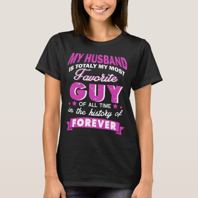 my husband is totally my most favourite guy T-Shirt (Front)