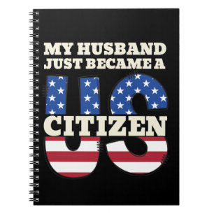 My Husband Just Became A US Citizen Proud American Notebook